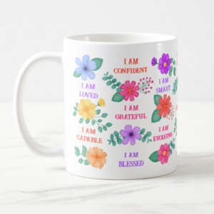 Positive affirmation gift mug with customizable I am affirmations and vibrant floral design.